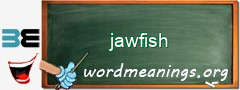 WordMeaning blackboard for jawfish